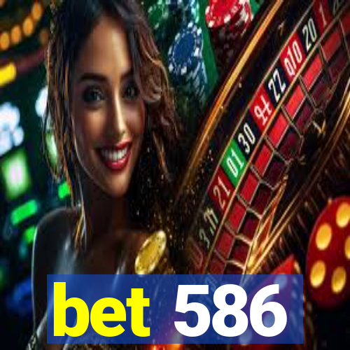 bet 586